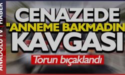 Cenaze hazırlığında "anneme bakmadın" kavgası: Torun bıçaklandı
