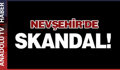 Nevşehir'de skandal iddia!