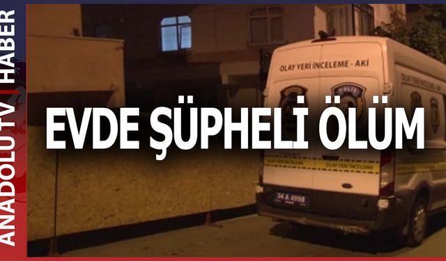 Küçükçekmece’de bir genç evinde ölü bulundu