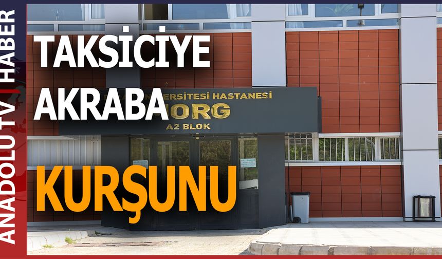 Elazığ'da taksici, araç içerisinde kuzeni tarafından vurularak öldürüldü