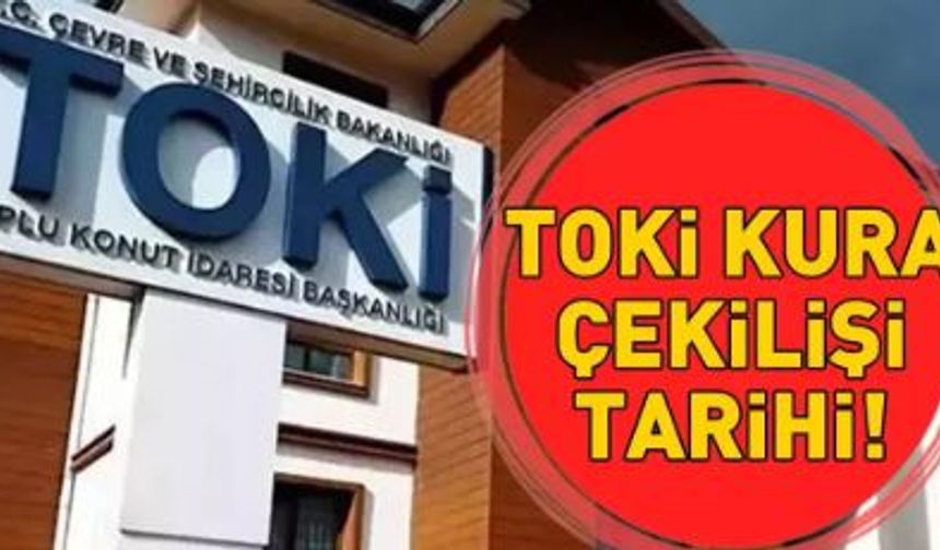 TOKİ İLK KURA ÇEKİLİŞİ NE ZAMAN?